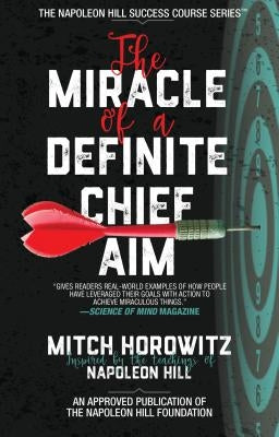 The Miracle of a Definite Chief Aim by Horowitz, Mitch