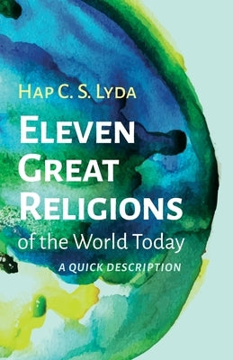 Eleven Great Religions of the World Today by Lyda, Hap C. S.
