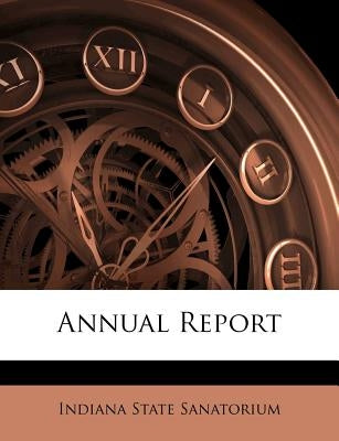 Annual Report by Sanatorium, Indiana State