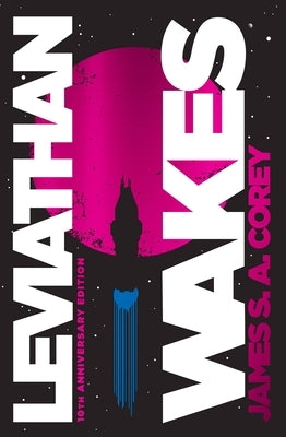 Leviathan Wakes: 10th Anniversary Edition by Corey, James S. A.