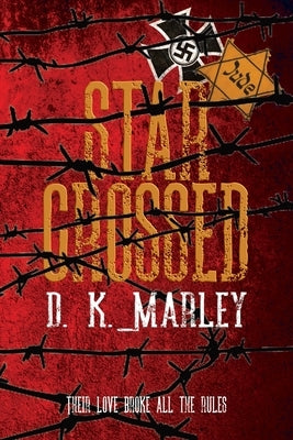 Star Crossed by Marley, D. K.