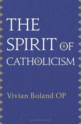 The Spirit of Catholicism by Boland Op, Vivian