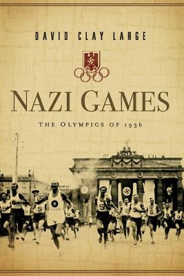 Nazi Games: The Olympics of 1936 by Large, David Clay
