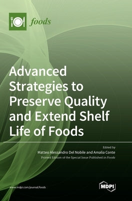 Advanced Strategies to Preserve Quality and Extend Shelf Life of Foods by Alessandro del Nobile, Matteo
