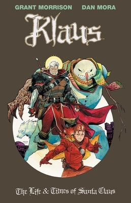 Klaus: The Life & Times of Santa Claus, Volume 3 by Morrison, Grant