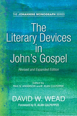 The Literary Devices in John's Gospel: Revised and Expanded Edition by Wead, David W.