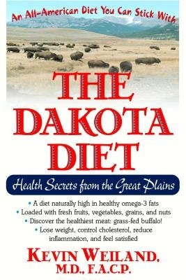 The Dakota Diet: Health Secrets from the Great Plains by Weiland, Kevin