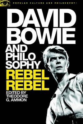 David Bowie and Philosophy: Rebel Rebel by Ammon, Theodore G.