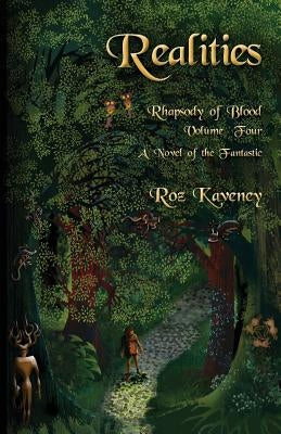 Realities - Rhapsody of Blood, Volume Four: A Novel of the Fantastic by Kaveney, Roz