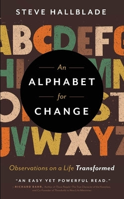 An Alphabet for Change: Observations on a Life Transformed by Hallblade, Steve