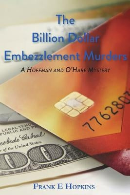 The Billion Dollar Embezzlement Murders by Hopkins, Frank E.