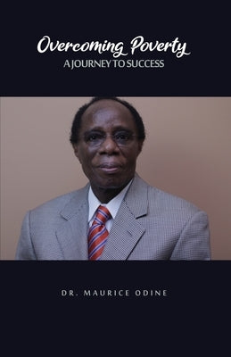 Overcoming Poverty: A Journey to Success by Odine, Maurice