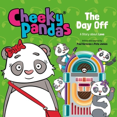 Cheeky Pandas: The Day Off: A Story about Love by James, Pete