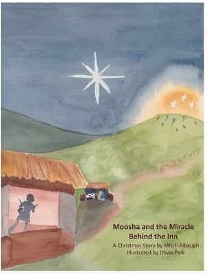 Moosha and the Miracle Behind the Inn by Albaugh, Mitch