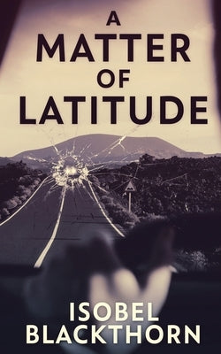 A Matter of Latitude by Blackthorn, Isobel