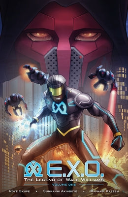 E.X.O.: The Legend of Wale Williams Volume 1 by Okupe, Roye