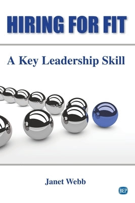 Hiring for Fit: A Key Leadership Skill by Webb, Janet