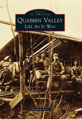 Quabbin Valley: Life as It Was by Peirce, Elizabeth