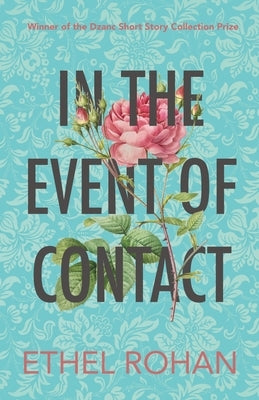In the Event of Contact: Stories by Rohan, Ethel