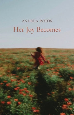 Her Joy Becomes by Potos, Andrea