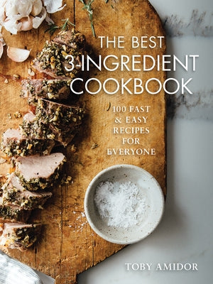 The Best 3-Ingredient Cookbook: 100 Fast and Easy Recipes for Everyone by Amidor, Toby