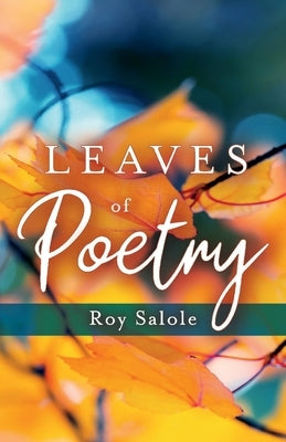 Leaves of Poetry by Salole, Roy