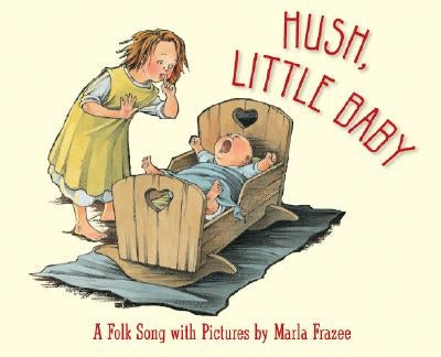 Hush, Little Baby: A Folk Song with Pictures by Frazee, Marla