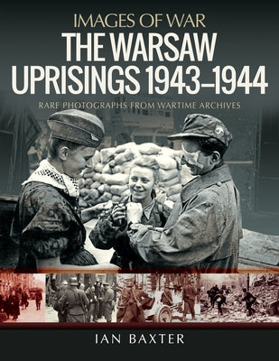The Warsaw Uprisings, 1943-1944 by Baxter, Ian