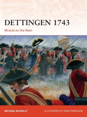 Dettingen 1743: Miracle on the Main by McNally, Michael