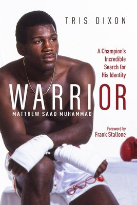 Warrior: A Champion's Incredible Search for His Identity by Dixon, Tris