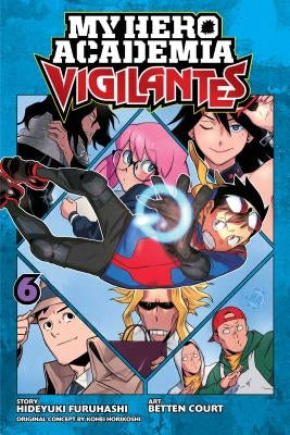 My Hero Academia: Vigilantes, Vol. 6, Volume 6 by Horikoshi, Kohei