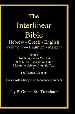 Interlinear Hebrew Greek English Bible-PR-FL/OE/KJ Volume 4 Psalm 55-Malachi by Green, Jay Patrick Sr.