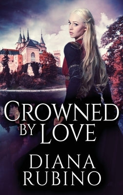 Crowned By Love: Large Print Hardcover Edition by Rubino, Diana