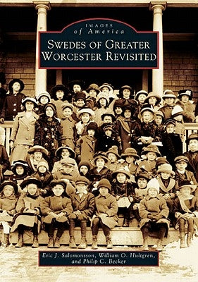 Swedes of Greater Worcester Revisited by Salomonsson, Eric J.