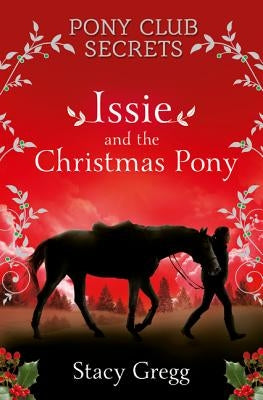Issie and the Christmas Pony: Christmas Special by Gregg, Stacy