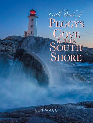 The Little Book of Peggys Cove and the South Shore by Wagg, Len