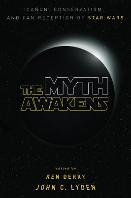 The Myth Awakens by Derry, Ken