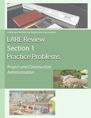 Lare Review Section 1 Practice Problems: Project and Construction Administration by Mathes Pla, Matt