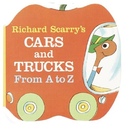 Richard Scarry's Cars and Trucks from A to Z by Scarry, Richard