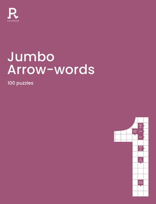 Jumbo Arrowwords Book 1: An Arrow Words Book for Adults Containing 100 Large Puzzles by Richardson Puzzles and Games