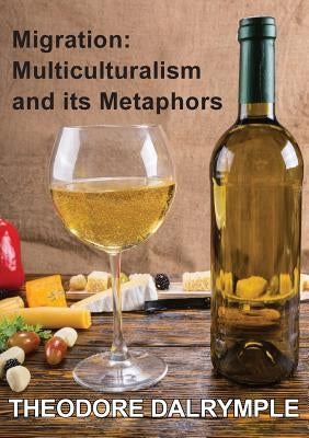 Migration: Multiculturalism & its Metaphors by Dalrymple, William
