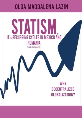 STATISM, IT's RECURRING CYCLES IN MEXICO AND ROMANIA by Lazin, Olga Magdalena