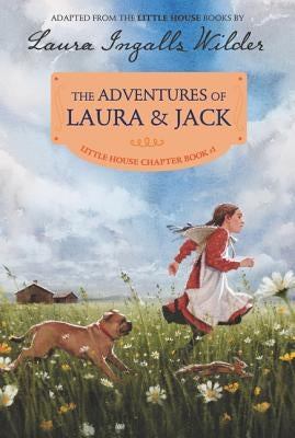 The Adventures of Laura & Jack: Reillustrated Edition by Wilder, Laura Ingalls