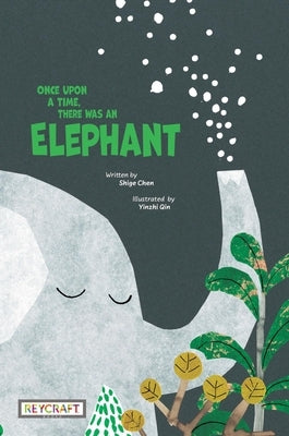 Once Upon a Time There Was an Elephant by Chen, Shige