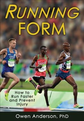 Running Form: How to Run Faster and Prevent Injury by Anderson, Owen