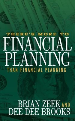 There's More to Financial Planning Than Financial Planning by Zeek, Brian