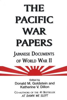 The Pacific War Papers by Goldstein, Donald M.