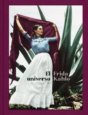 El Universo Frida Kahlo (Frida Kahlo: Her Universe, Spanish Edition) by Kahlo, Frida