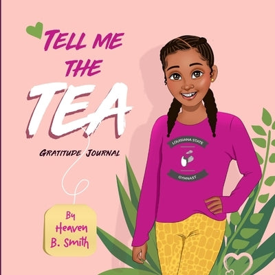 Tell Me The Tea Gratitude Journal by Smith, Heaven