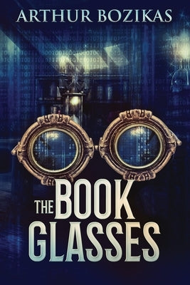 The Book Glasses: Large Print Edition by Bozikas, Arthur